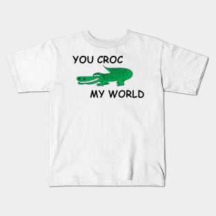 You Croc My World - Crocodile Funny Quote Kids T-Shirt